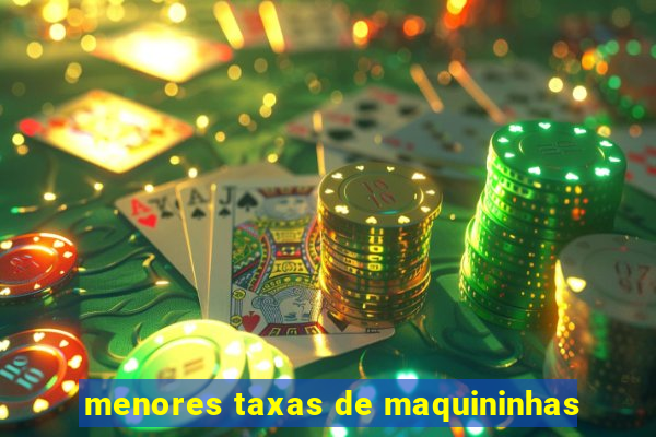 menores taxas de maquininhas